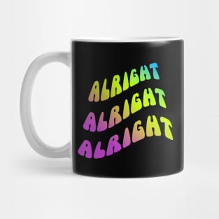Alright Alright Alright Dazed and Confused Quote Mug